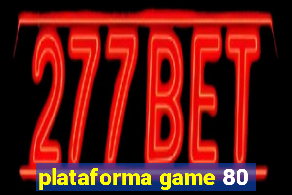 plataforma game 80